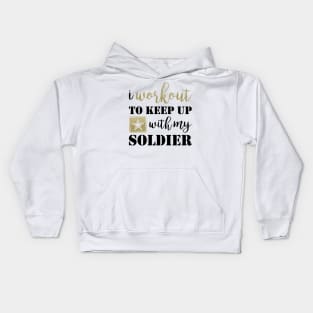 I Workout to Keep Up with My Soldier Kids Hoodie